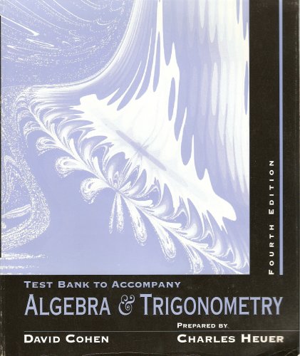 Test Bank to Accompany Algebra and Trigonometry 4th Edition (9780314205193) by David Cohen