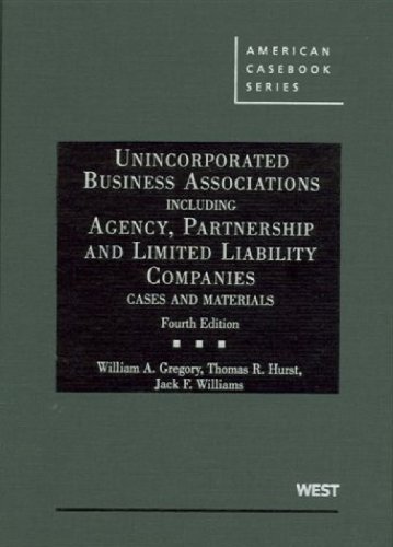 Unincorporated Business Associations, Including Agency, Partnership and Limited Liability Companies (American Casebook Series) (9780314205490) by William A. Gregory