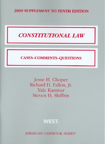 Constitutional Law: Cases & Comments, Questions, 10th Edition, 2009 Supplement (American Casebook) (9780314205841) by Jesse H. Choper; Richard H. Fallon; Jr.; Yale Kamisar; Steven H. Shiffrin