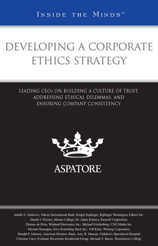 Developing a Corporate Ethics Strategy: Leading CEOs on Building a Culture of Trust, Addressing Ethical Dilemmas, and Ensuring Company Consistency (Inside the Minds) (9780314206145) by Multiple Authors