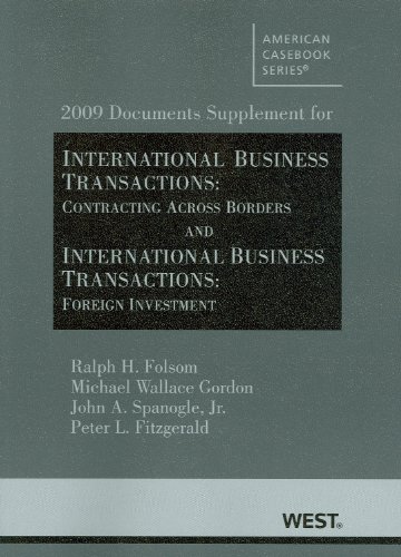 2009 Documents Supplement for International Business Transactions: Contracting Across Borders and International Business Transactions: Foreign Investment (American Casebook) (9780314206169) by Ralph H. Folsom; Michael Wallace Gordon; John A. Spanogle Jr.; Peter L. Fitzgerald