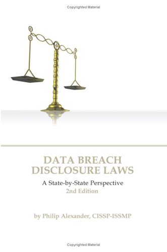 Data Breach Disclosure Laws: A State-by-State Perspective (2nd Edition) (9780314206350) by Philip Alexander