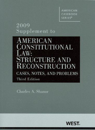 Beispielbild fr American Constitutional Law: Structure and Reconstruction, Cases, Notes and Problems, 3d, 2009 Supplement (American Casebooks) zum Verkauf von Buyback Express