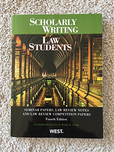 Stock image for Scholarly Writing for Law Students, Seminar Papers, Law Review Notes and Law Review Competition Papers (Coursebook) for sale by SecondSale