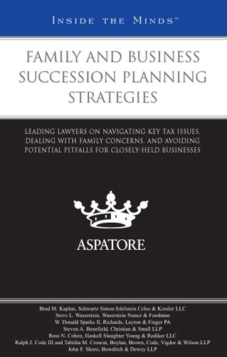 Beispielbild fr Family and Business Succession Planning Strategies: Leading Lawyers on Navigating Key Tax Issues, Dealing with Family Concerns, and Avoiding Potential . Closely-Held Businesses (Inside the Minds) zum Verkauf von Treasure Island