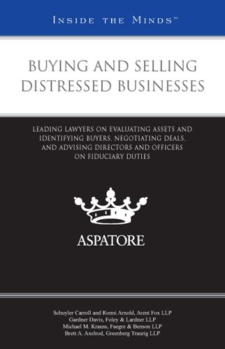Buying and Selling Distressed Businesses: Leading Lawyers on Evaluating Assets and Identifying Buyers, Negotiating Deals, and Advising Directors and Officers on Fiduciary Duties (Inside the Minds) (9780314207852) by Multiple Authors