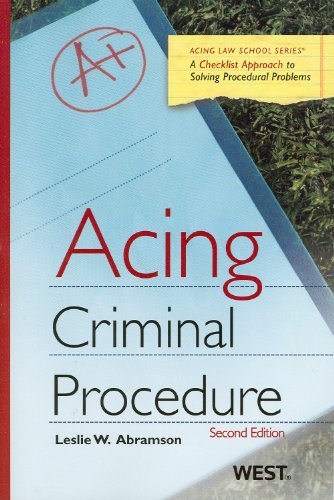 Acing Criminal Procedure, 2nd (Acing Law School) (9780314208538) by Leslie W. Abramson