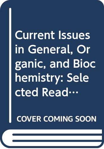 Imagen de archivo de Current Issues in General, Organic, and Biochemistry: Selected Readings : 1997 Edition a la venta por HPB-Red