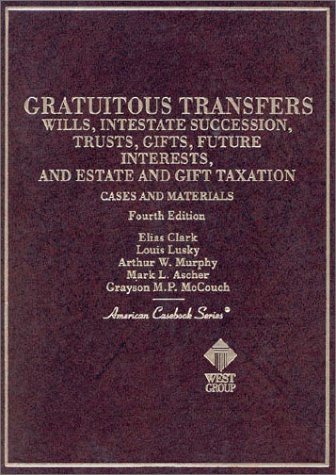 Stock image for Cases and Materials on Gratuitous Transfers : Wills, Intestate Succession, Trusts, Gifts, Future Interests and Estate and Gift Taxation (Amer casebook (4th ed) (American Casebook Series) for sale by The Book Cellar, LLC