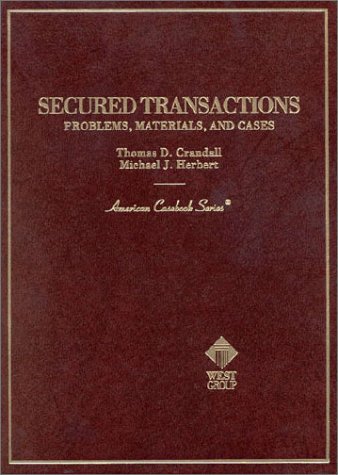 Secured Transactions: Problems, Materials, and Cases (American Casebook Series) (9780314211187) by Crandall, Thomas D.; Herbert, Michael J.; Crall, Thomas D.