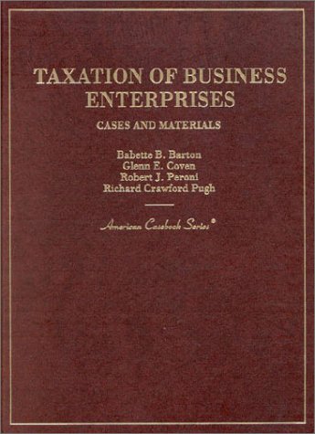 Cases and Materials on Taxation of Business Enterprises (American Casebook Series) (9780314211200) by Barton, Babette B.; Coven, Glenn E.; Peroni, Robert J.; Pugh, Richard Crawford