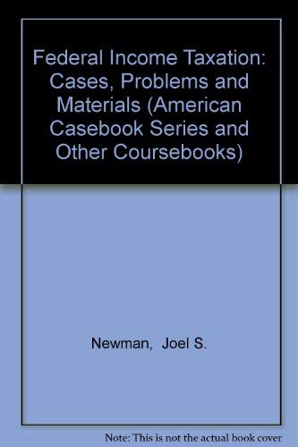 Stock image for Federal Income Taxation: Cases, Problems, and Materials for sale by The Second Reader Bookshop