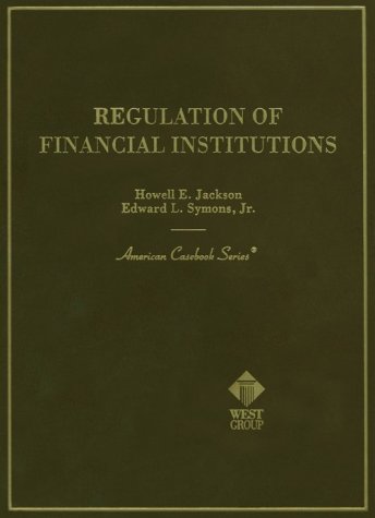 Beispielbild fr Regulation of Financial Institutions: By Howell E. Jackson and Edward L. Symons, Jr (American Casebook Series) zum Verkauf von Wonder Book