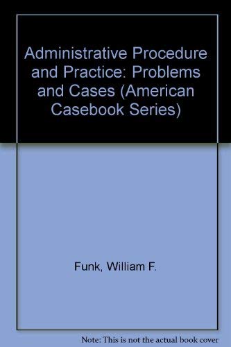 Beispielbild fr Administrative Procedure and Practice: Problems and Cases (American Casebook Series) zum Verkauf von Wonder Book