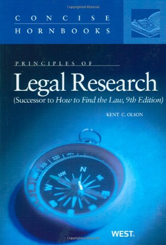 Imagen de archivo de Principles of Legal Research (Successor to How to Find the Law) (Concise Hornbook Series) a la venta por Jenson Books Inc