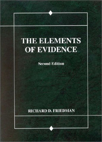 Friedman's The Elements of Evidence, 2d (American Casebook SeriesÂ®) (9780314211934) by Friedman, Richard D.