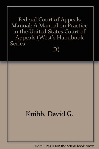 9780314216564: Federal Court of Appeals Manual: A Manual on Practice in the United States Court of Appeals (West's Handbook Series D)