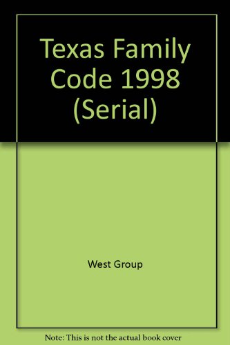 Texas Family Code 1998 (Serial) (9780314219350) by West Group Publishing