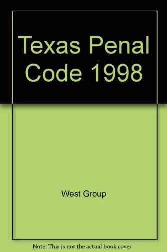 Texas Penal Code 1998 (9780314219411) by West Group Publishing