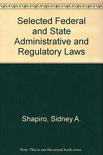 Selected Federal and State Administrative and Regulatory Laws (9780314224668) by Shapiro, Sidney A.; Weaver, Russell L.; Funk, William F.