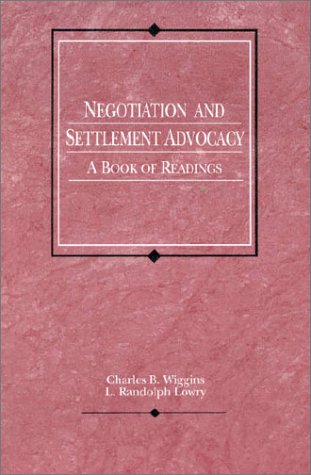 9780314225863: Negotiation and Settlement Advocacy: A Book of Readings