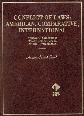 Symeonides, Perdue and Von Mehren's Conflict of Laws: American, Comparative, International--Cases and Materials (American Casebook Series) (9780314226730) by Symeon Symeonides; Arthur Taylor Von Mehren; Wendy Collins Perdue