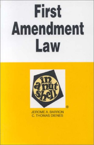 First Amendment Law in a Nutshell (Nutshell Series.) (9780314226778) by Barron, Jerome A.; Barron; Dienes, C. Thomas