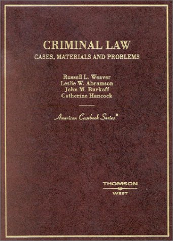 Criminal Law: Cases and Materials (9780314226907) by Weaver, Russell L.; Abramson, Leslie W.; Burkoff, John M.; Hancock, Catherine