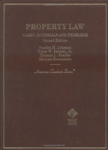 Property Law: Cases, Materials and Problems (9780314227621) by Sandra H. Johnson; Peter W. Salsich, Jr.; Thomas L. Shaffer; Michael Braunstein