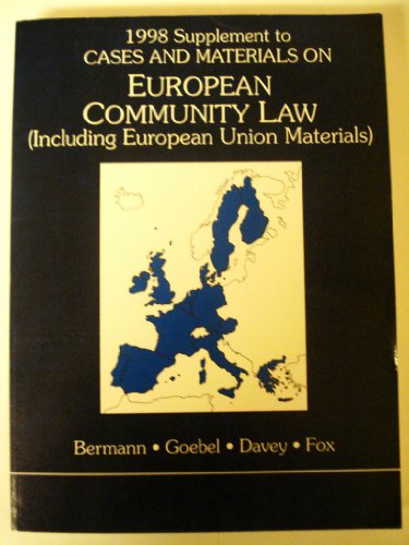 1998 Supplement to Cases and Materials on European Community Law: (Including European Union Materials) (American Casebook Series) (9780314228536) by Bermann, George A.; Goebel, Roger J.; Davey, William J.; Fox, Eleanor M.