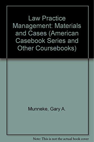 Law Practice Management: Materials and Cases (American Casebook Series and Other Coursebooks) (9780314229250) by Munneke, Gary A.