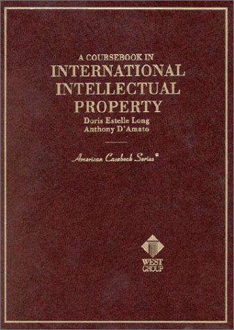 9780314230768: Long and D'Amato's A Casebook in International Intellectual Property (American Casebook Series)