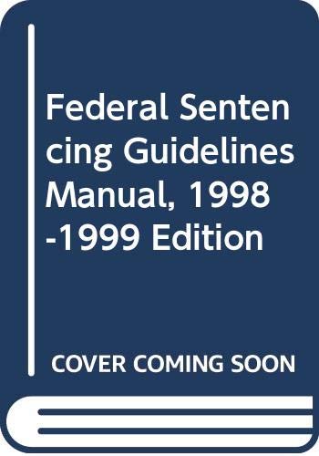 Federal Sentencing Guidelines Manual: United States Sentencing Commission/1999 (9780314230966) by West Group