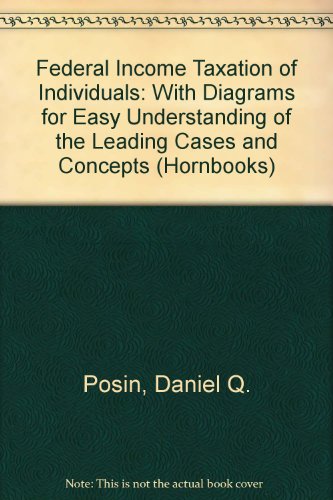 Federal Income Taxation of Individuals: With Diagrams for Easy Understanding of the Leading Cases and Concepts (Hornbook Series) (9780314231390) by Posin, Daniel Q.