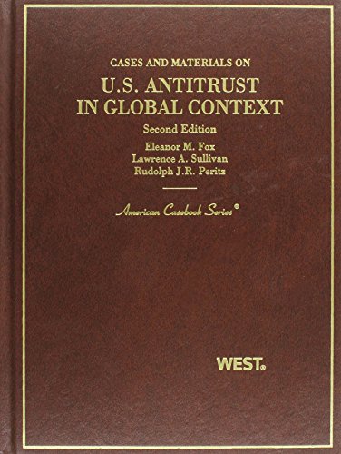 Cases and Materials on U.S. Antitrust in Global Context (American Casebook Series) (9780314231550) by Eleanor M. Fox; Lawrence Anthony Sullivan; Rudolph J. R. Peritz