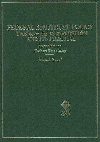 Federal Antitrust Policy: The Law of Competition and Its Practice (Hornbook Series) - Herbert Hovenkamp