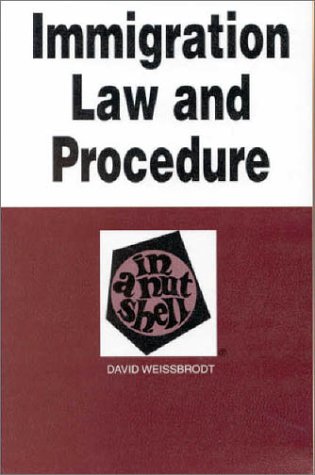 Immigration Law and Procedure in a Nutshell (Nutshell Series) (9780314232083) by Weissbrodt, David S.