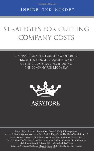 9780314232755: Strategies for Cutting Company Costs: Leading CEOs on Establishing Spending Priorities, Ensuring Quality While Cutting Costs, and Positioning the Company for Recovery (Inside the Minds)