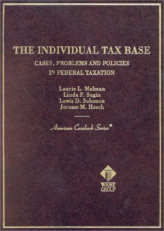 9780314233059: Malman, Sugin, Solomon and Heschs the Individual Tax Base: Cases, Problems and Policies in Federal Taxation (American Casebook Series) (American Casebook Series and Other Coursebooks)