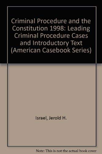 Stock image for Criminal Procedure and the Constitution 1998: Leading Criminal Procedure Cases and Introductory Text (American Casebook Series) for sale by HPB-Red