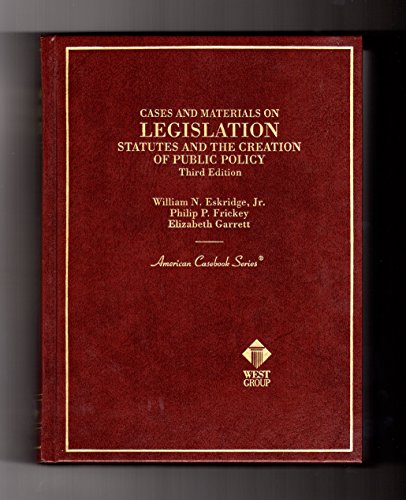 Imagen de archivo de Legislation: Statutes and the Creation of Public Policy, 3rd Ed. (American Casebook Series and Other Coursebooks) a la venta por HPB-Red