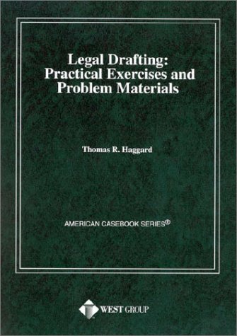 Legal Drafting: Practical Exercises and Problem Materials (9780314233622) by Haggard, Thomas R.; Haggard