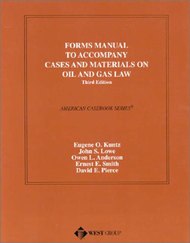 Forms Manual to Accompany Cases and Materials on Oil and Gas Law (American Casebook Series) (9780314235664) by Eugene O. Kuntz