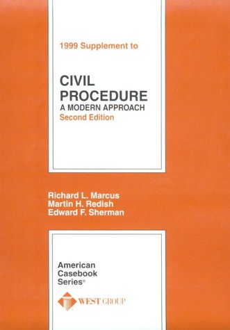 1999 Supplement to Civil Procedure: A Modern Approach, 1999 (9780314238016) by Marcus, Richard L.; Redish, Martin H.; Sherman, Edward F.