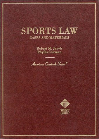 Sports Law Cases and Materials (American Casebook Series) (9780314238900) by Jarvis, Robert; Coleman, Phyllis