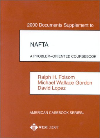 Nafta: Problem-Oriented Coursebook, 2000 Documents Supplement (9780314239686) by Folsom, Ralph H.; Lopez, David; Gordon, Michael W.