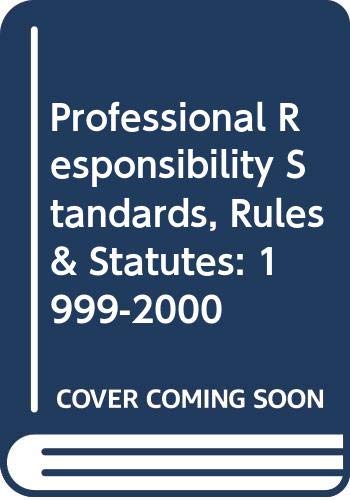 Stock image for Professional Responsibility : Standards, Rules and Statutes, 1999-2000 Edition for sale by Better World Books: West
