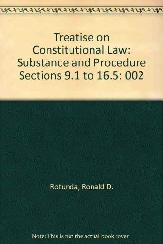 9780314240644: Treatise on Constitutional Law: Substance and Procedure Sections 9.1 to 16.5