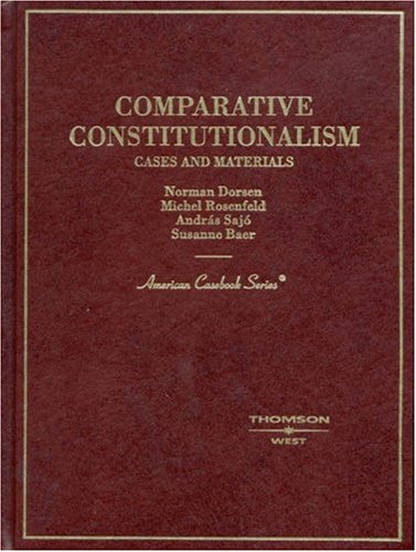 Dorsen, Rosenfeld, Sajo and Baer's Comparative Constitutionalism: Cases and Materials (American Casebook Series) (9780314242488) by Rosenfeld, Michel; Sajo, Andras; Baer, Susanne