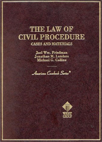 The Law of Civil Procedure: Cases and Materials (American Casebook Series) (9780314242693) by Friedman, Joel William; Landers, Jonathan M.; Collins, Michael G.